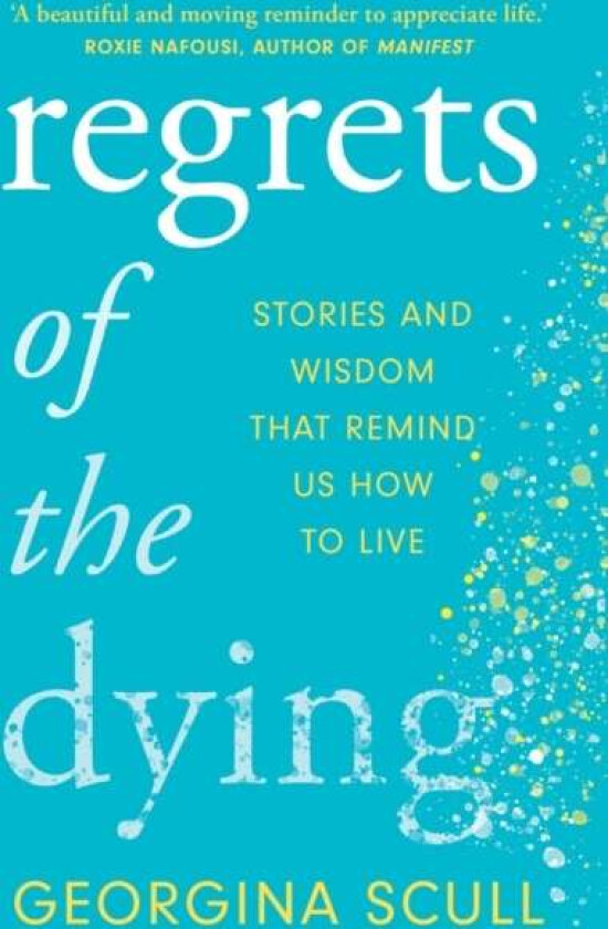 Regrets of the Dying av Georgina Scull