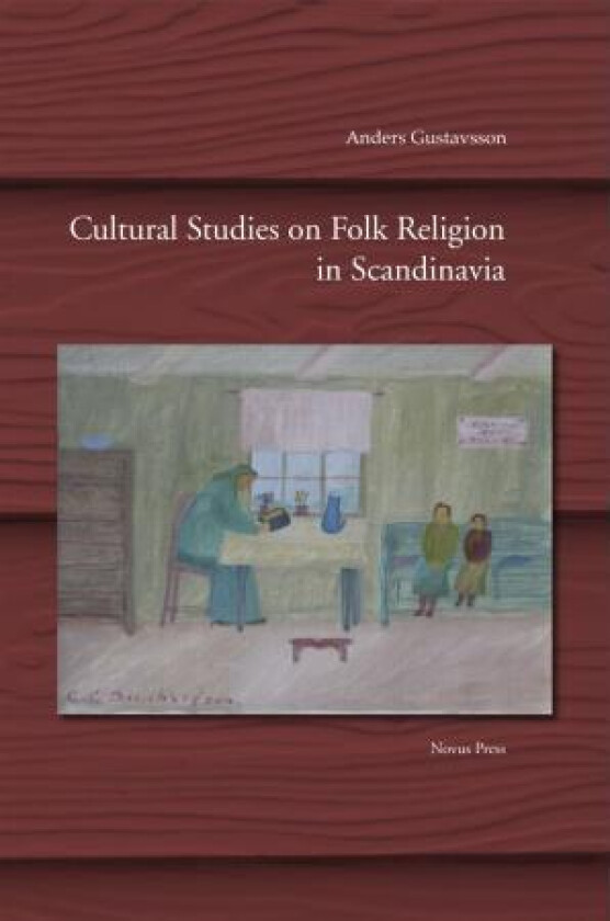 Cultural studies on folk religion in Scandinavia av Anders Gustavsson