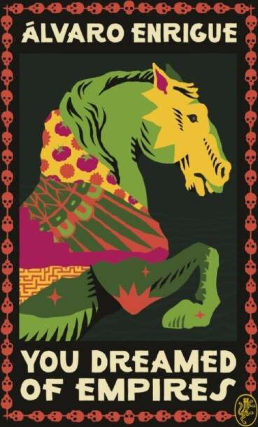 You Dreamed of Empires av Alvaro Enrigue