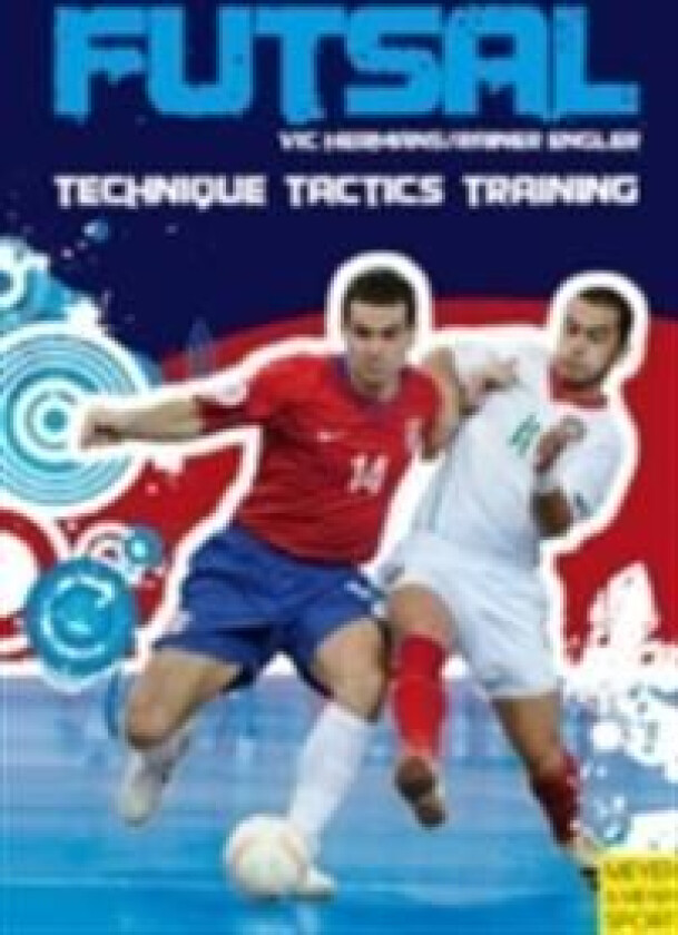 Futsal - Technique-Tactics-Training av Vic Hermanns