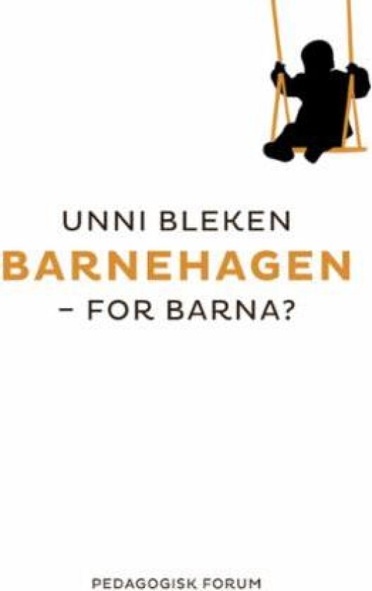 Barnehagen - for barna? av Unni Bleken