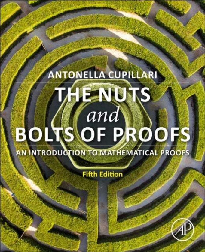 The Nuts and Bolts of Proofs av Antonella (Associate Professor of Mathematics Pennsylvania State Erie in Behrend College Erie PA USA) Cupillari