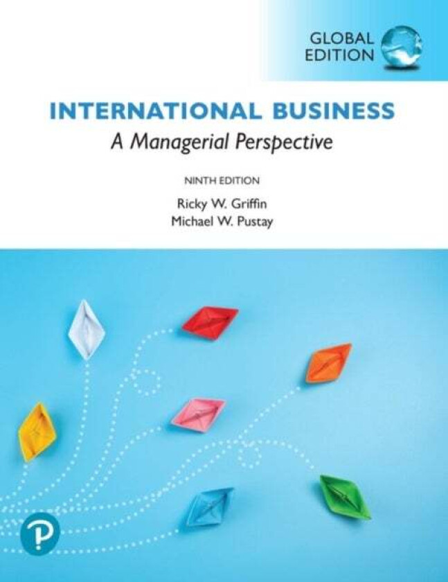 International Business: A Managerial Perspective, Global Edition av Ricky Griffin, Michael Pustay