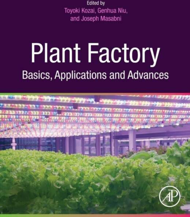 Plant Factory Basics, Applications and Advances