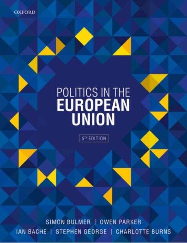 Politics in the European Union av Simon (Professor of Politics Professor of Politics University of Sheffield) Bulmer, Owen (Lecturer in European Polit