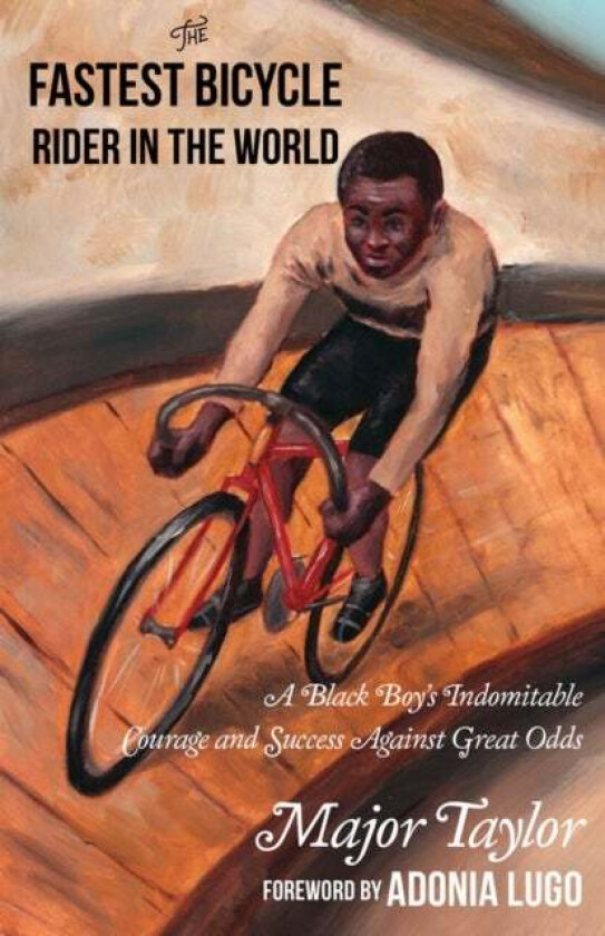 Fastest Bicycle Rider In The World av Marshall 'Major' Taylor