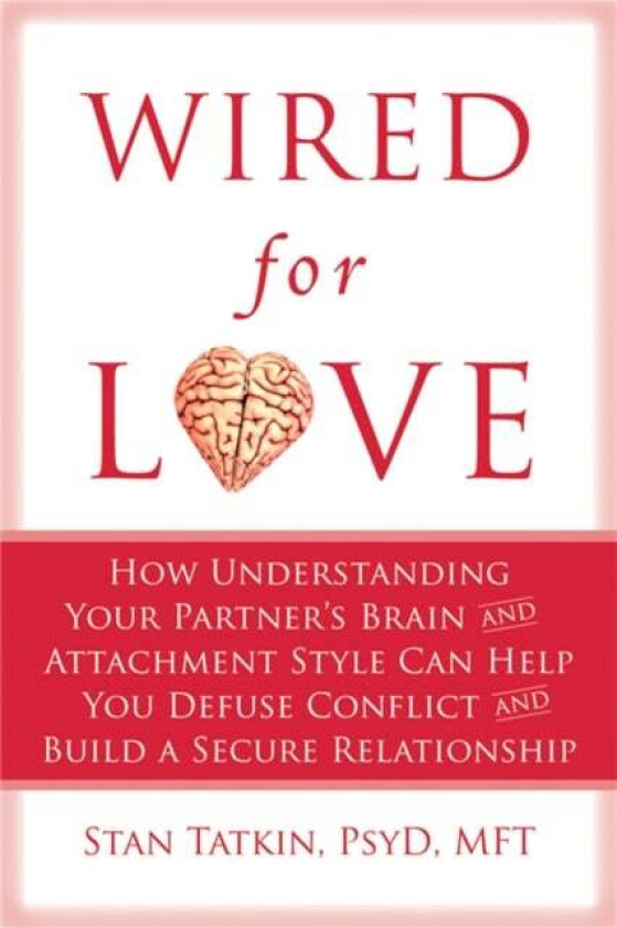 Wired for Love av Stan Tatkin