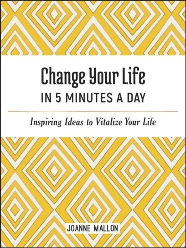 Change Your Life in 5 Minutes a Day av Joanne Mallon