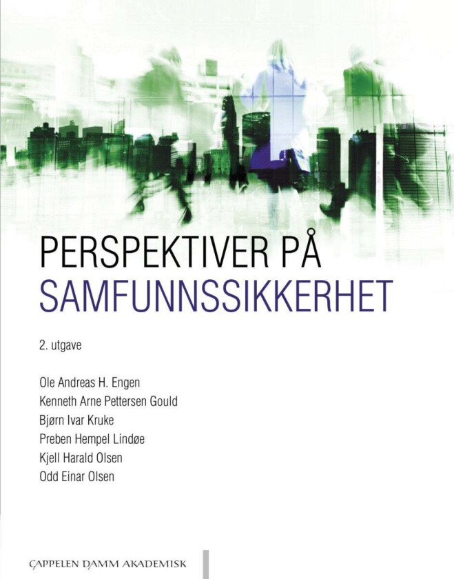 Perspektiver på samfunnssikkerhet av Ole Andreas Hegland Engen, Bjørn Ivar Kruke, Preben Hempel Lindøe, Kjell Harald Olsen, Odd Einar Olsen, Kenneth A