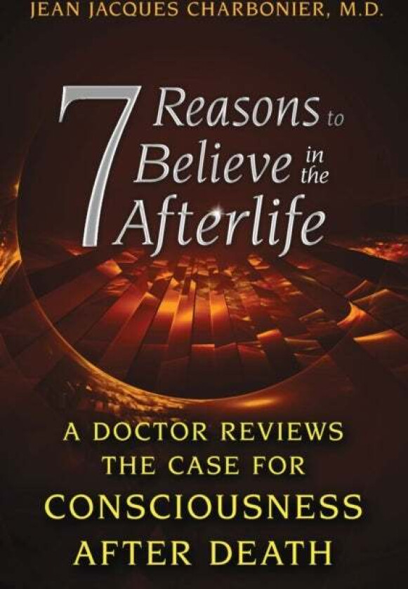 7 Reasons to Believe in the Afterlife av Jean Jacques Charbonier