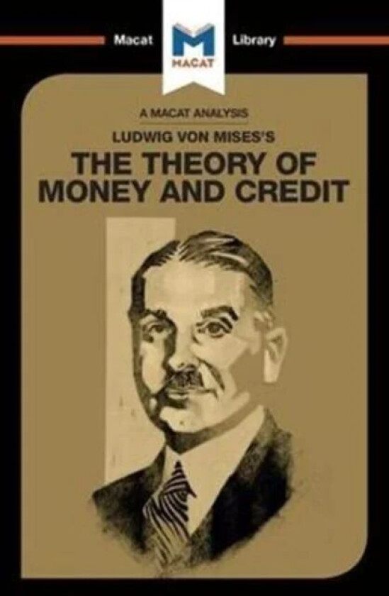 An Analysis of Ludwig von Mises's The Theory of Money and Credit av Padraig Belton