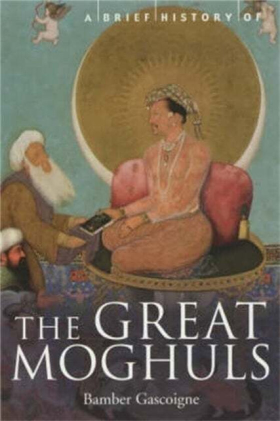 A Brief History of the Great Moghuls av Bamber Gascoigne