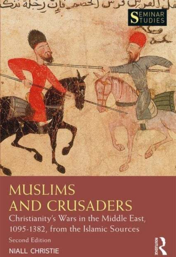 Muslims and Crusaders av Niall (Langara College Canada) Christie