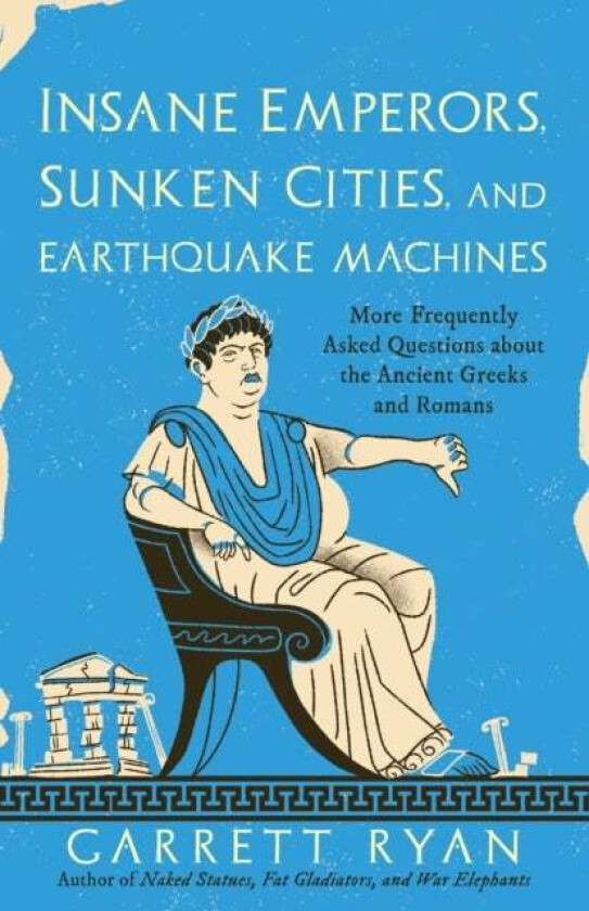 Insane Emperors, Sunken Cities, and Earthquake Machines av Garrett Ryan