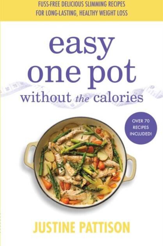 Easy One Pot Without the Calories av Justine Pattison