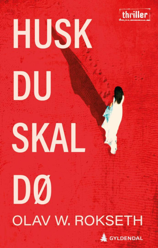 Husk du skal dø av Olav W. Rokseth