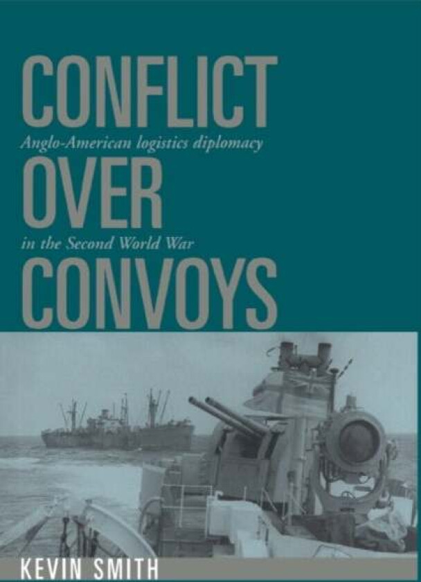 Conflict over Convoys av Kevin (Ball State University Indiana) Smith