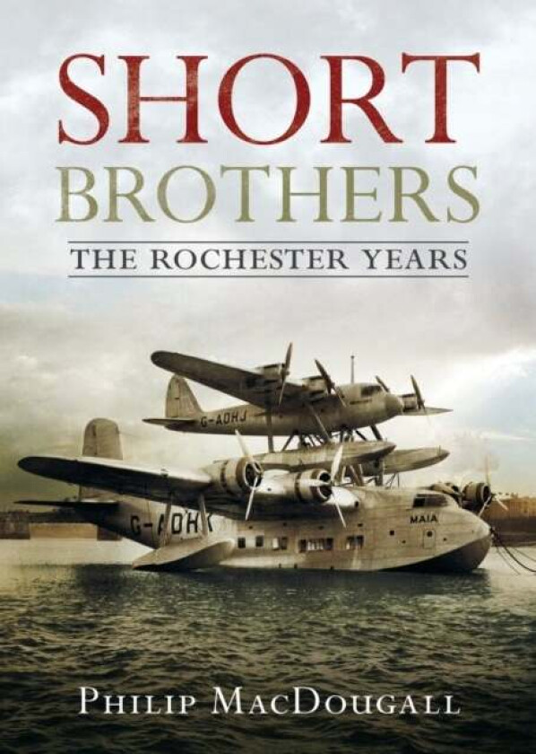 Short Brothers The Rochester Years av P. MacDougall