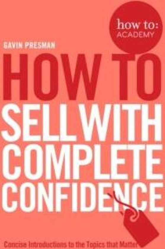 How To Sell With Complete Confidence av Gavin Presman