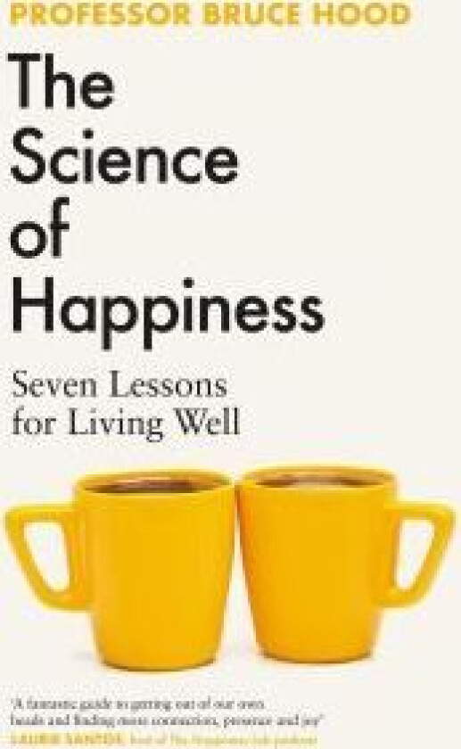 The Science Of Happiness Av Bruce Hood