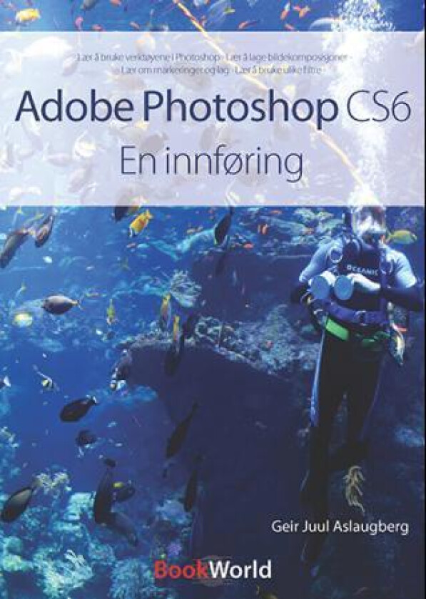 Adobe Photoshop CS6 av Geir Juul Aslaugberg