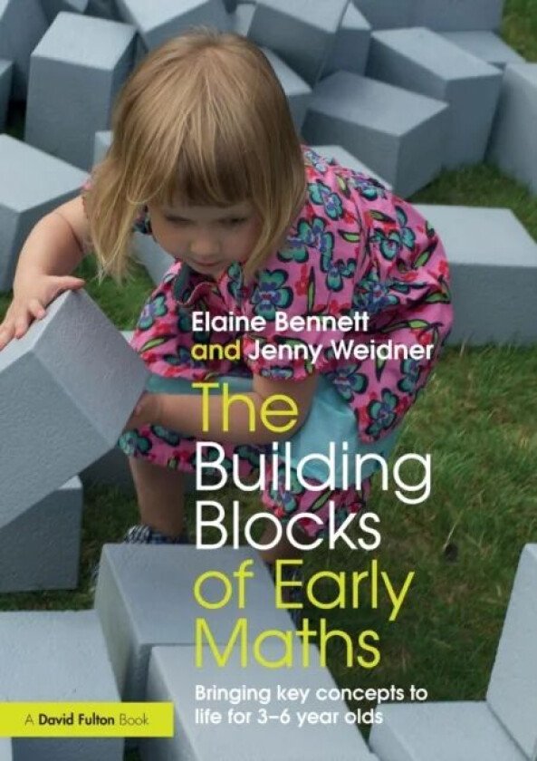 The Building Blocks of Early Maths av Elaine (Friars Primary School UK) Bennett, Jenny (Earls Hall Infant School UK) Weidner