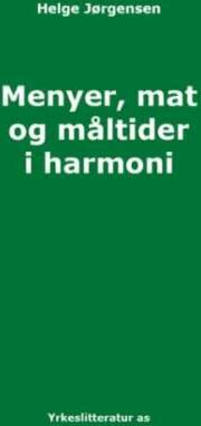 Menyer, mat og måltider i harmoni av Helge Jørgensen