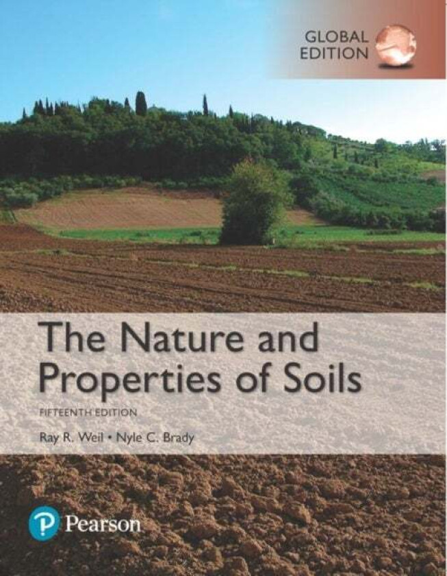 Nature and Properties of Soils, The, Global Edition av Raymond Weil, Nyle Brady