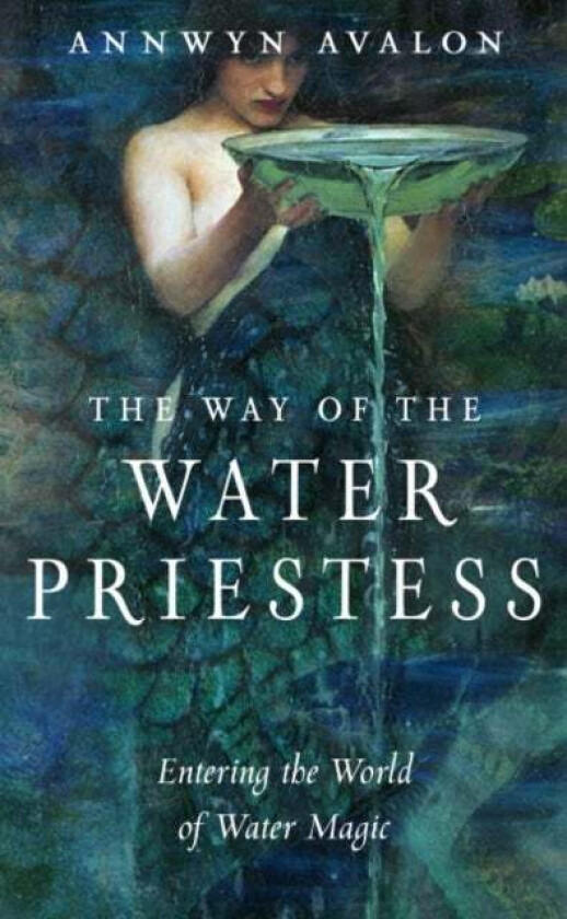 The Way Of The Water Priestess Av Annwyn (Annwyn Avalon) Avalon