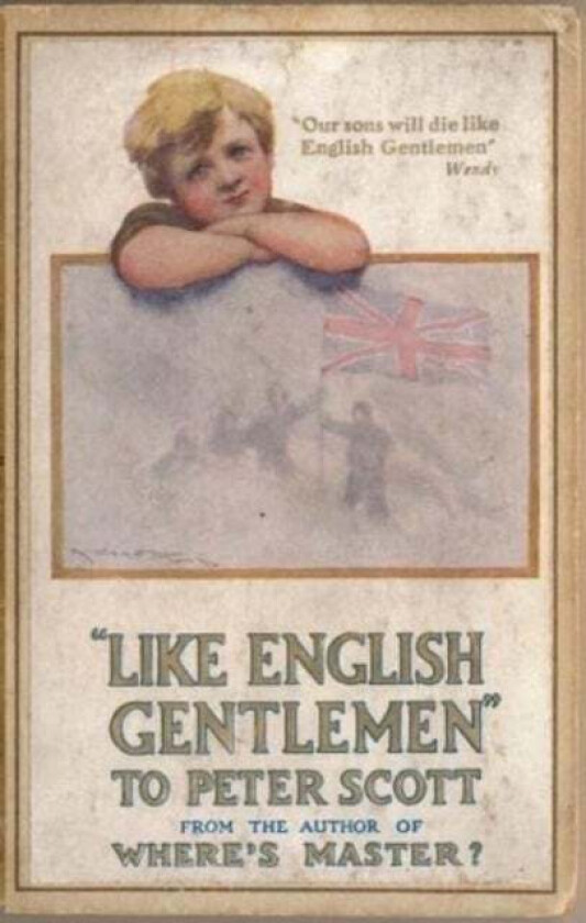 Like English Gentlemen: to Peter Scott av Sir John Ernest Hodder-Williams, Sir James Matthew Barrie