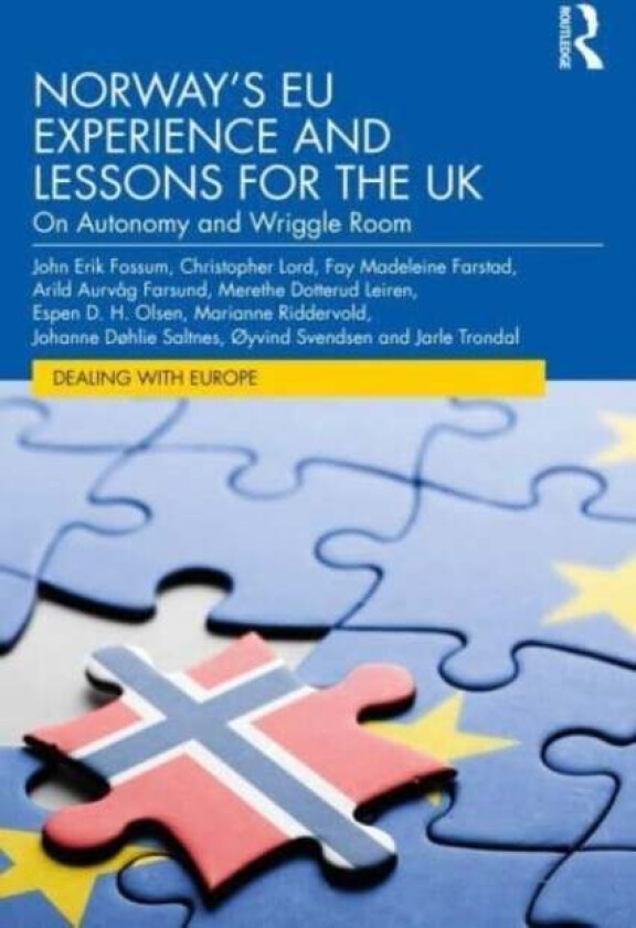 Norway¿s EU Experience and Lessons for the UK av John Erik (University of Oslo Norway) Fossum, Christopher (University of Oslo Norway) Lord, Fay Madel