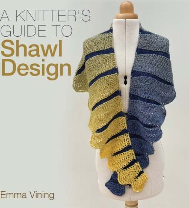 Knitter's Guide to Shawl Design av Emma Vining