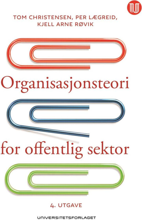 Organisasjonsteori for offentlig sektor av Tom Christensen, Per Lægreid, Kjell Arne Røvik