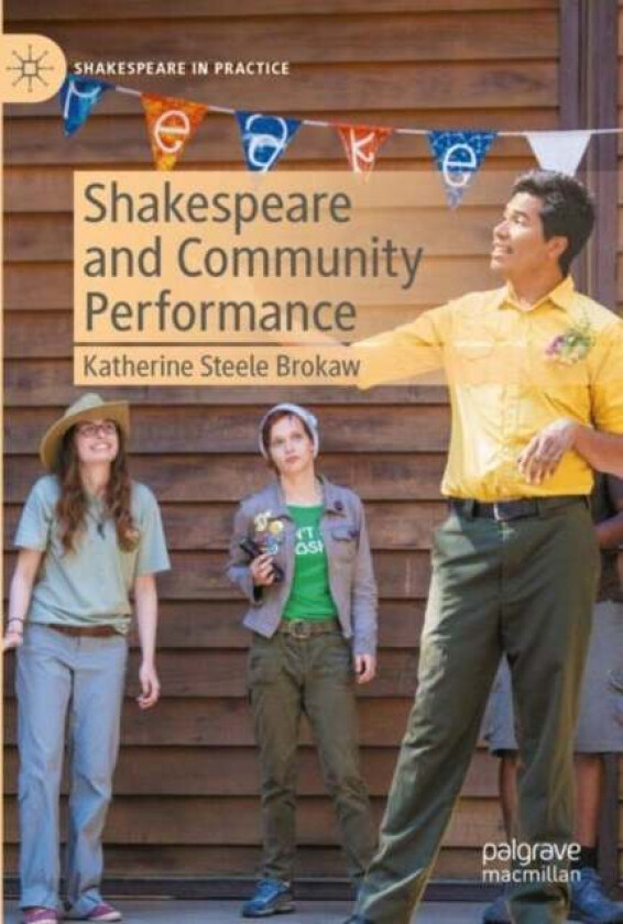 Shakespeare and Community Performance av Katherine Steele Brokaw