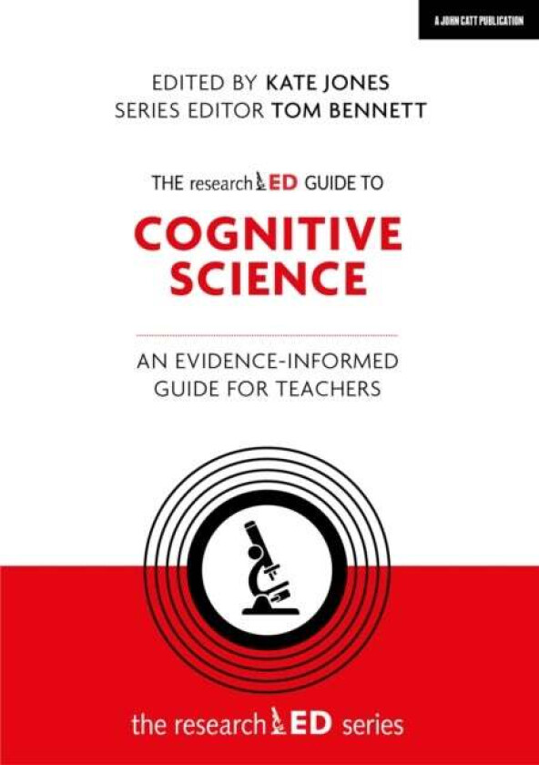 The researchED Guide to Cognitive Science: An evidence-informed guide for teachers av Kate Jones, Tom Bennett