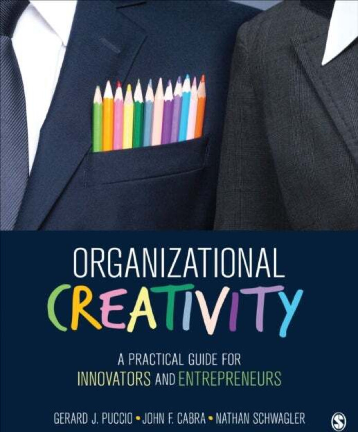 Organizational Creativity av Gerard J. Puccio, John F. Cabra, Nathan Schwagler
