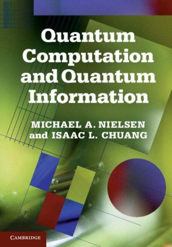Quantum Computation and Quantum Information av Michael A. Nielsen, Isaac L. (Massachusetts Institute of Technology) Chuang