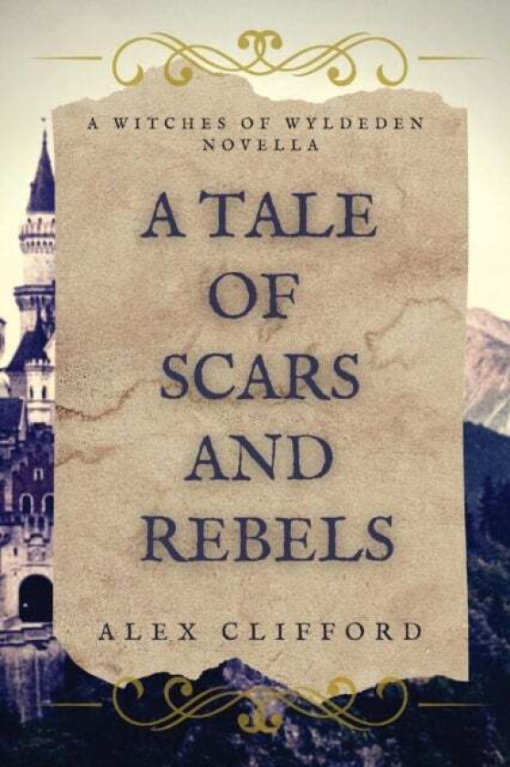 A Tale Of Scars And Rebels Av Alex Clifford