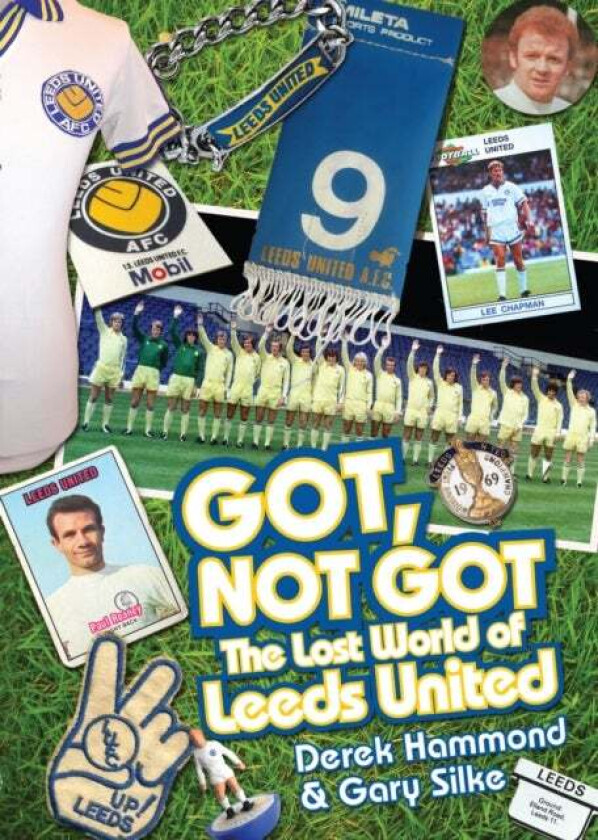 Got, Not Got: Leeds United av Derek Hammond, Gary Silke