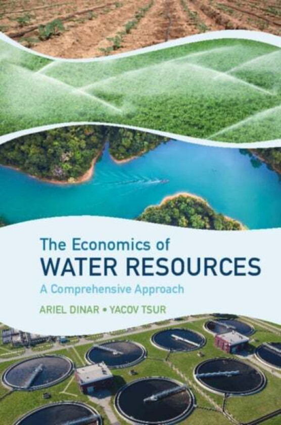The Economics of Water Resources av Ariel (University of California Riverside) Dinar, Yacov (Hebrew University of Jerusalem) Tsur