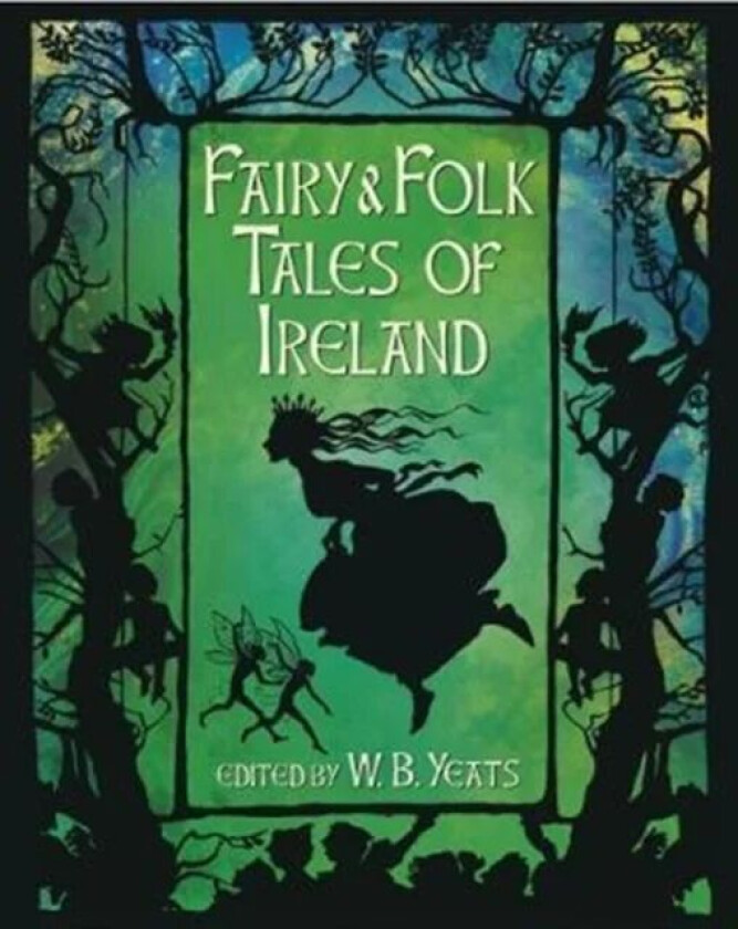 Fairy & Folk Tales of Ireland av W. B. Yeats
