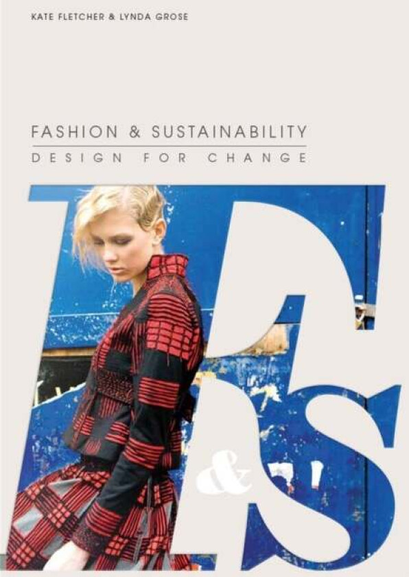 Fashion and Sustainability: Design for Change av Kate Fletcher, Linda Grose