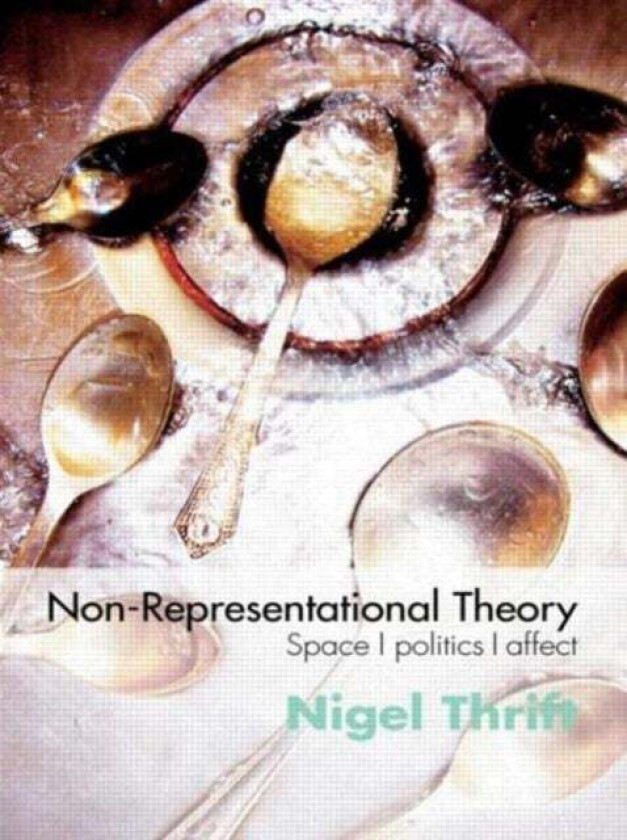 Non-Representational Theory av Nigel (University of Warwick Coventry UK) Thrift