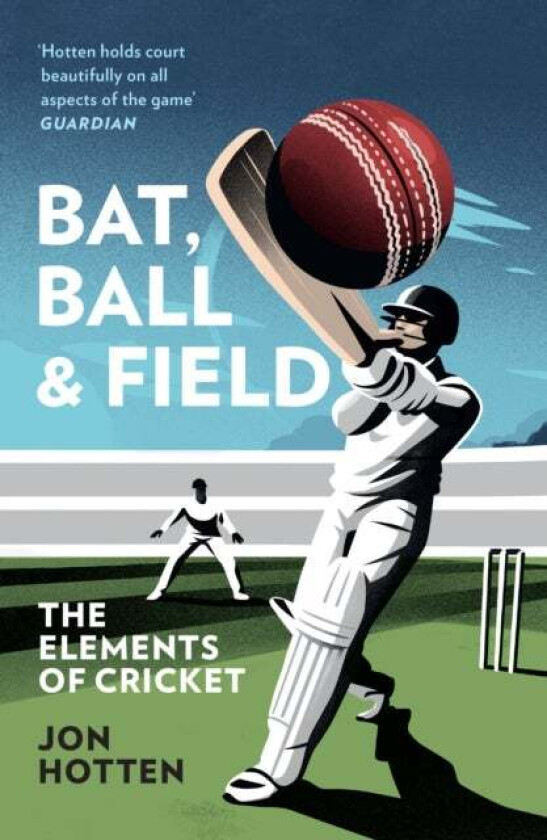 Bat, Ball and Field av Jon Hotten