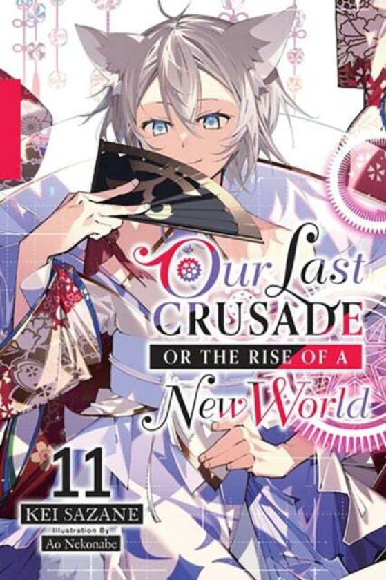 Our Last Crusade or the Rise of a New World, Vol. 11 (light novel) av Kei Sazane