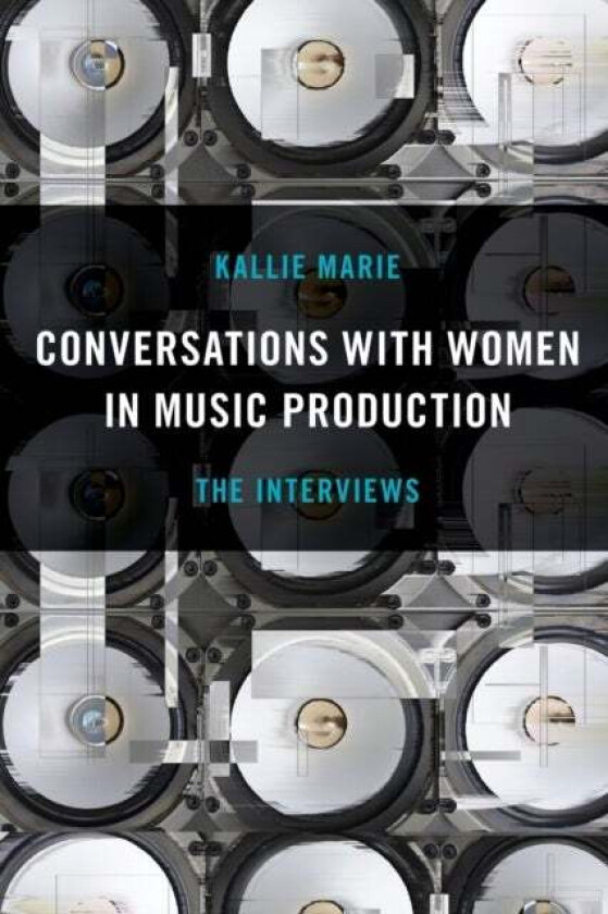 Conversations with Women in Music Production av Kallie Marie
