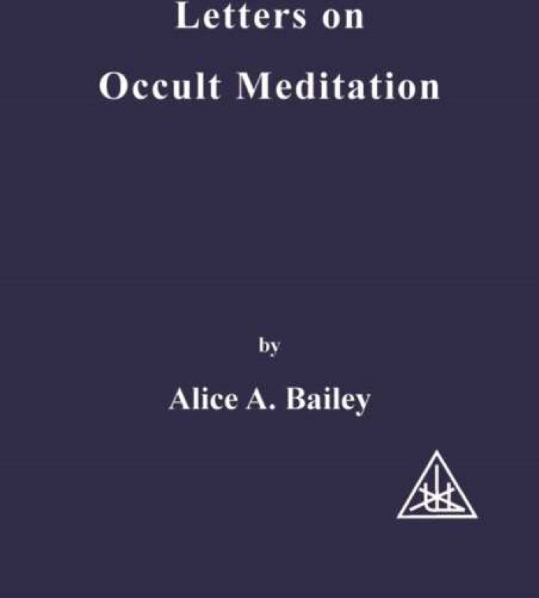 Letters on Occult Meditation av Alice A. Bailey