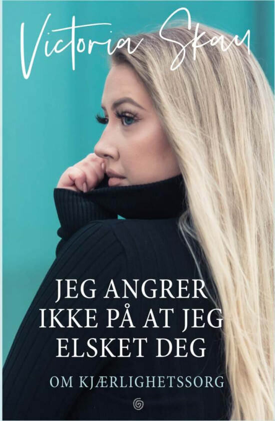 Jeg angrer ikke på at jeg elsket deg av Victoria Skau