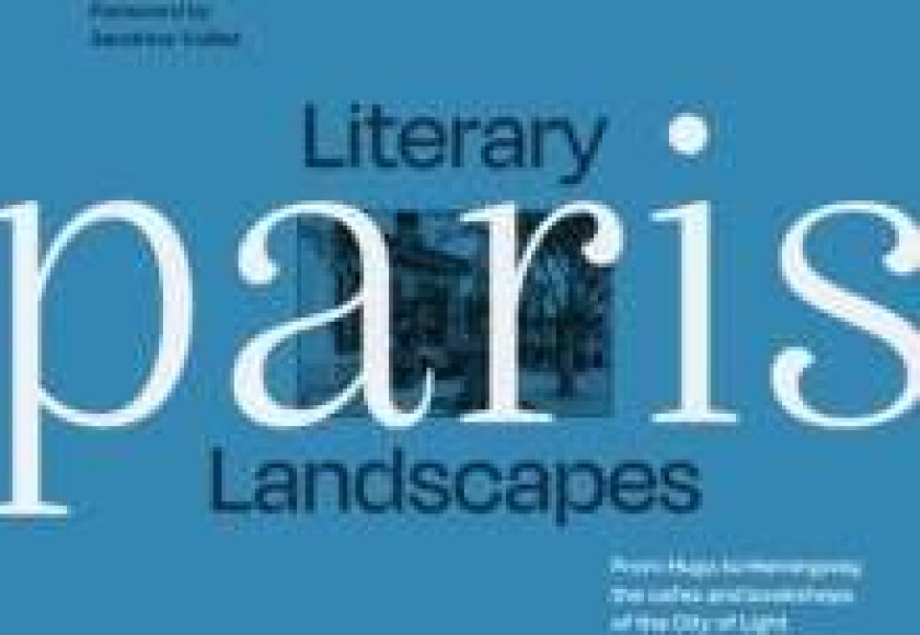 Literary Landscapes Paris av Sandrine Voillet
