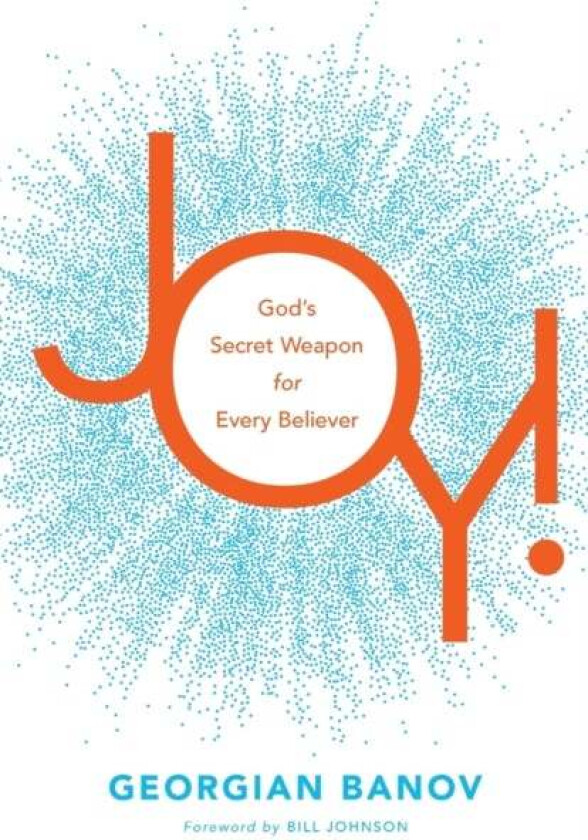 Joy! - God`S Secret Weapon For Every Believer Av Georgian Banov, Bill Johnson